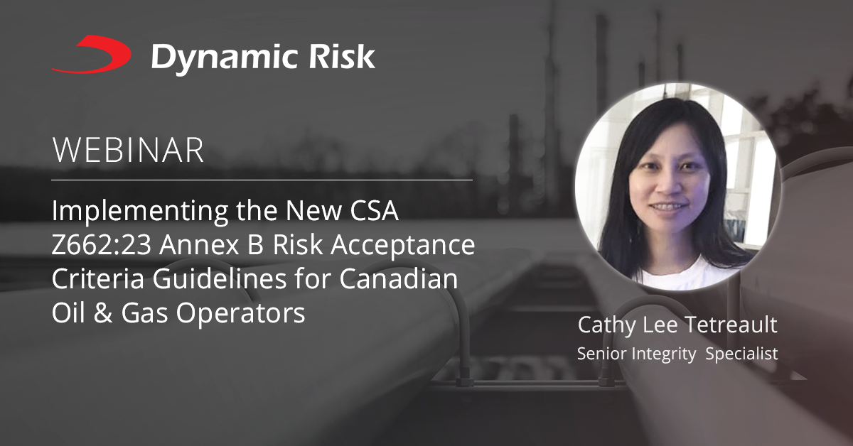 Webinar: Implementing the New CSA Z662:23 Annex B Risk Acceptance Criteria Guidelines for Canadian Oil & Gas Operators